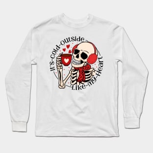 "Cold Outside Like My Heart" Funny Skeleton Long Sleeve T-Shirt